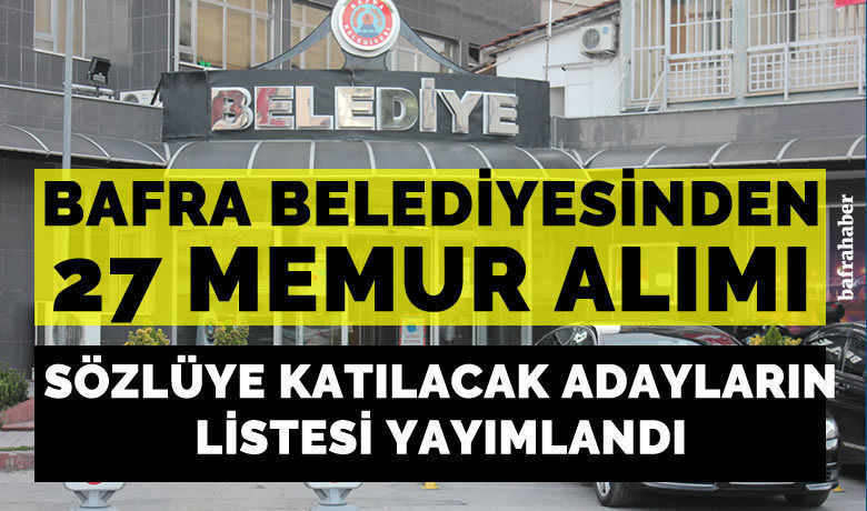 Manset bafra belediyesi sozlu sinavi katilmaya hak kazanan memur adaylarinin ismini yayimladi