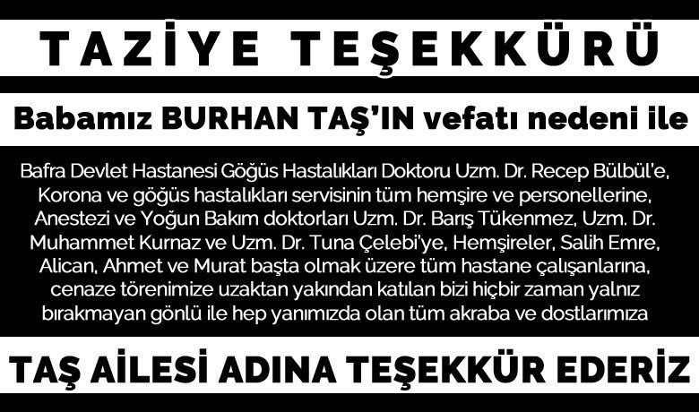 Taş Ailesinden Taziye Ve Teşekkür - Kovid-19 nedeni ile yaşamını yitiren Burhan Taş’ın ailesi bir taziye teşekkürü mesajı yayımladı.  