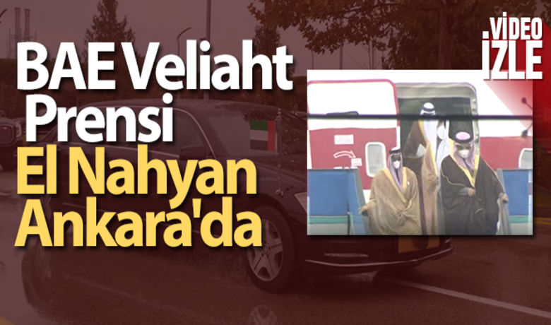 BAE Veliaht Prensi El Nahyan Ankara'da - Birleşik Arap Emirlikleri (BAE) Veliaht Prensi Şeyh Muhammed bin Zayed El Nahyan, Ankara'ya resmi ziyarette bulundu.