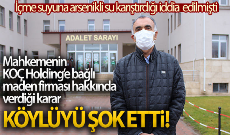 Mahkemenin kararı köylüyü şok etti - KOÇ Holding’e bağlı Demirexport isimli madem firma hakkında, köylüye arsenikli su içirdiği gerekçesi ile ağır ceza mahkemesinden görülen davada çıkan beraat kararı köylüyü şok etti.