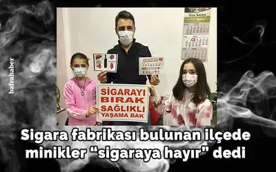 Sigara fabrikası bulunan ilçede minikler sigaraya ’hayır’ dedi