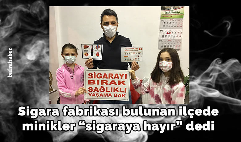 Sigara fabrikası bulunan ilçedeminikler sigaraya ’hayır’ dedi