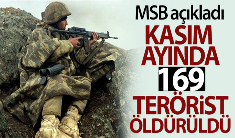 MSB: 'Kasım ayında 169terörist etkisiz hâle getirilmiştir' - MSB: “Kasım ayında 17’i büyük, 44’ü orta çaplı olmak üzere 61 operasyon icra edilmiş ve 169 terörist etkisiz hâle getirilmiştir.”