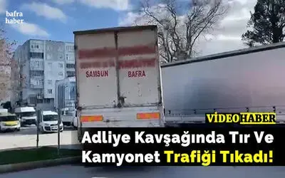 Adliye Kavşağında Tır Ve Kamyonet Trafiği Tıkadı!