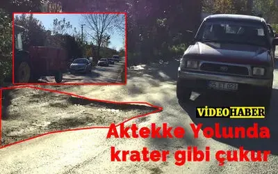 Aktekke Yolunda Krater Gibi Çukur