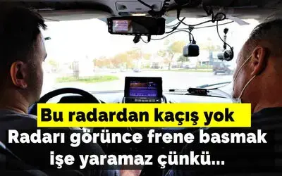 Bu radardan kaçış yok: Radarı görünce frene basmak işe yaramaz