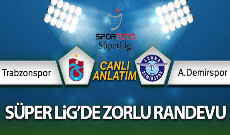 Trabzonspor- Adana Demirspor Canlı Anlatım - Spor Toto Süper Lig'in 15. haftasında Trabzonspor sahasında - Adana Demirspor'u ağırlıyor.