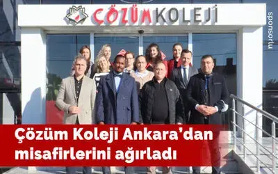 Çözüm Koleji Ankara'dan Misafirlerini Ağırladı