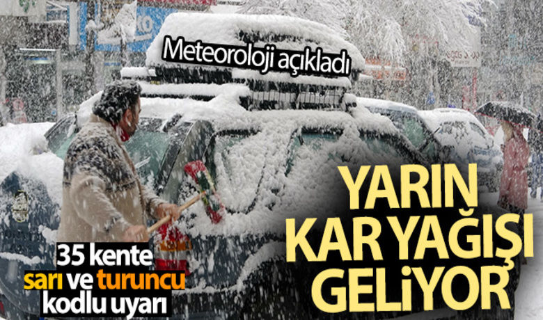 Meteoroloji açıkladı! Yarın kar yağışı geliyor...35 kente sarı ve turuncu kodlu uyarı - Meteoroloji`den yapılan son dakika tahminlere ve uyarılara göre kar yurda giriş yapıyor.
