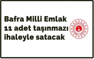 Bafra Milli Emlak Müdürlüğü 11 Adet Taşınmazı İhaleyle Satacak
