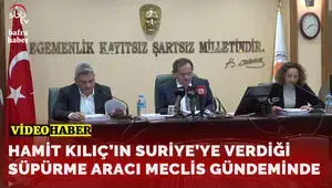 Hamit Kılıç’ın Suriye’ye Verdiği Süpürme Aracı Büyükşehir Meclisinde