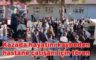 Alaçam'da kazada hayatını kaybeden hastane çalışanı için tören