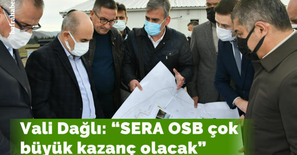 Vali Dağlı: "SERA OSB çok büyük kazanç olacak"
