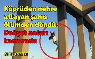 Köprüden nehre atlayan şahıs ölümden döndü: Dehşet anları kamerada