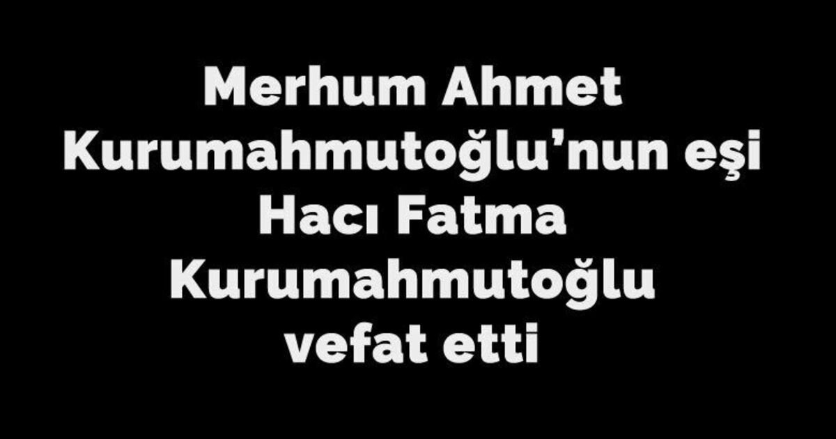 Fatma Kurumahmutoğlu Vefat Etti