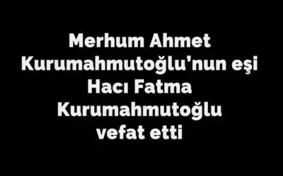 Fatma Kurumahmutoğlu Vefat Etti