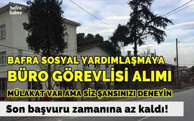 Bafra Sosyal Yardımlaşma Ve Dayanışma Vakfına Büro Görevlisi Alımı