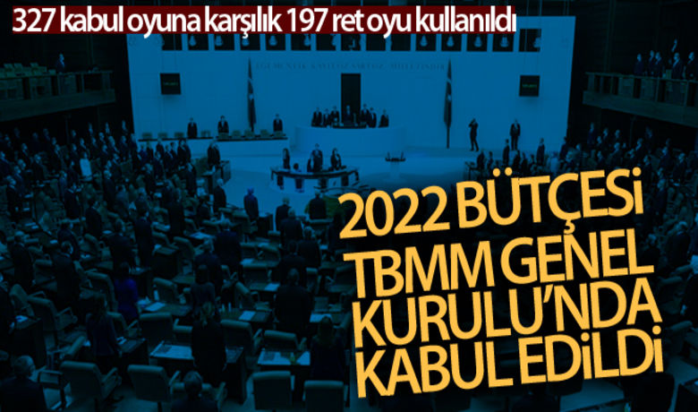 2022 bütçesi TBMM Genel Kurulu'nda kabul edildi - 2022 bütçesi TBMM Genel Kurulu’nda kabul edildi.
