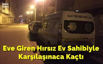 Eve Giren Hırsız Ev Sahibiyle Karşılaşınaca Kaçtı 