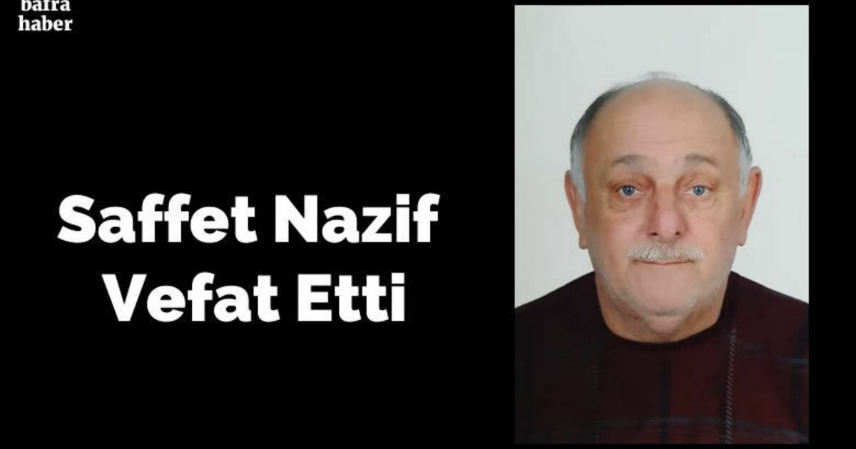 Saffet Nazif Vefat Etti