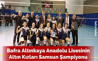 Bafra Altınkaya Anadolu Lisesinin Altın Kızları Samsun Şampiyonu