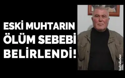 Eski Muhtar Murat Çağşur'un ölüm sebebi belirlendi