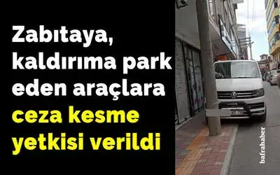 Zabıtaya, Kaldırıma Park Eden Araçlara Ceza Kesme Yetkisi Verildi