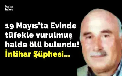 19 Mayıs'ta Evinde tüfekle vurulmuş halde ölü bulundu