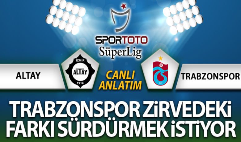 Altay - Trabzonspor maç anlatım - Süper Lig'in 18. haftasında Trabzonspor, deplasmanda Altay'a konuk oluyor.