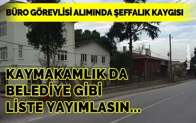 Kaymakamlık da Belediye Gibi İşçi Alımında Şeffaf Olsun