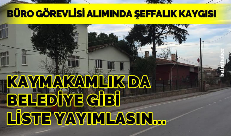 Manset kaymakamlik da belediye gibi isci aliminda seffaf olsun