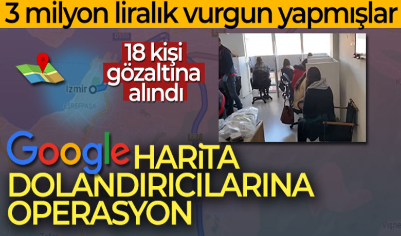 İzmir polisinden 'Google Harita'dolandırıcılarına operasyon: 18 gözaltı - İzmir polisi, genellikle avukatlık büroları, muhasebe büroları ve farklı iş kollarındaki firmaları, Google'dan aradıklarını söyleyip; firma ve şirketleri haritalarda görünmesine yönelik hizmet için para talep eden dolandırıcılara yönelik operasyon gerçekleştirdi. Operasyonda 18 şüpheli gözaltına alındı.