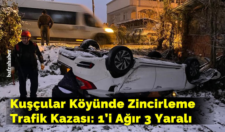 Kuşçular Köyünde Zincirleme Trafik Kazası: 1’i Ağır 3 Yaralı