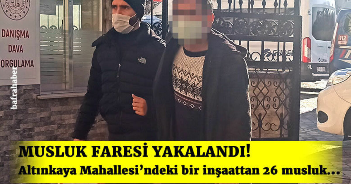 Altınkaya Mahallesi'ndeki bir İnşaattan 26 musluk çalan hırsız yakalandı