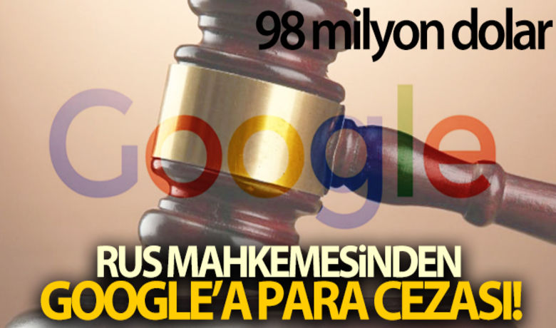 Rus mahkemesinden Google'a 98milyon dolar para cezası - Rus mahkemesi, ülkede yasaklı içerikleri silmediği gerekçesiyle Google'a 7.2 milyar ruble (98 milyon dolar) para cezası verdi.