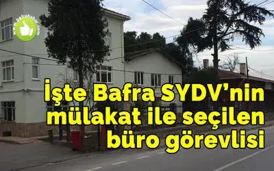 İşte Bafra Sydv’nin Mülakat İle Seçilen Büro Görevlisi