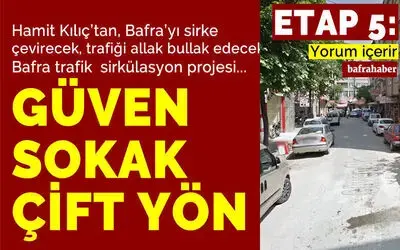 Hamit Kılıç’tan Bafra Trafik Sirkülasyon Projesi: Güven Sokak