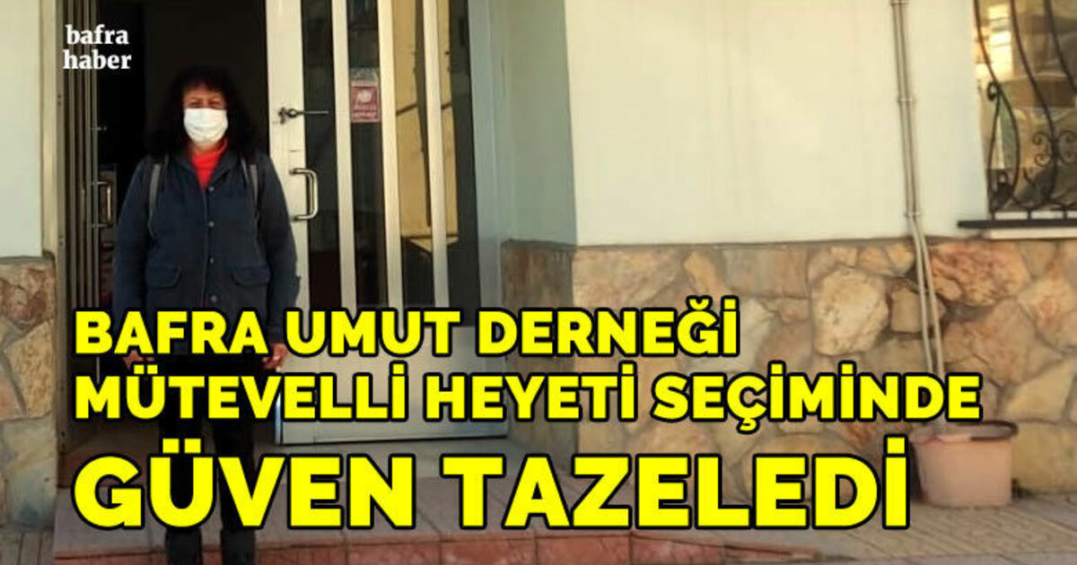 Bafra Umut Derneği mütevelli heyeti seçiminde güven tazeledi