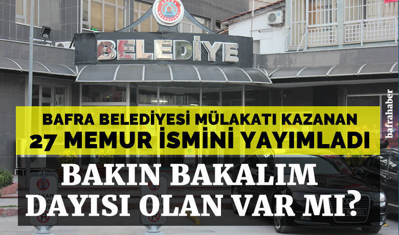 Manset bafra belediyesi mulakati kazanan memur adaylarinin listesini yayimladi