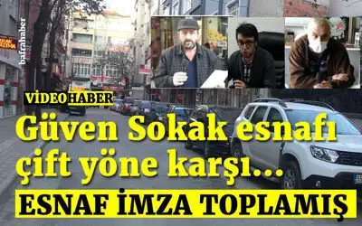 Güven Sokak Esnafı Çift Yöne Karşı