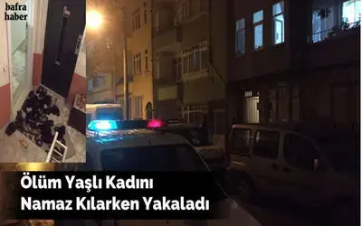 Ölüm Yaşlı Kadını Namaz Kılarken Yakaladı