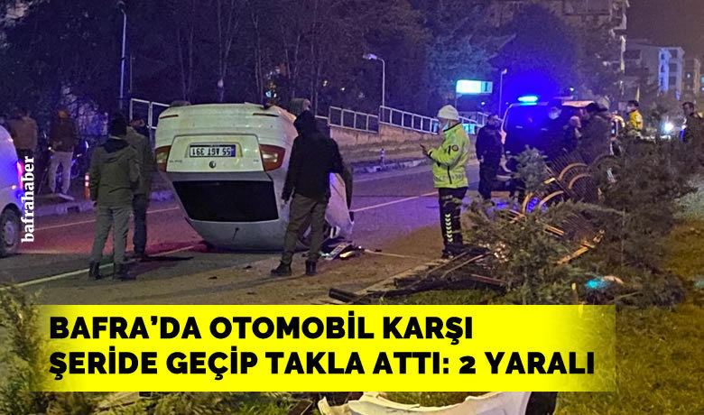Bafra'da Otomobil Takla Attı: 2 Yaralı