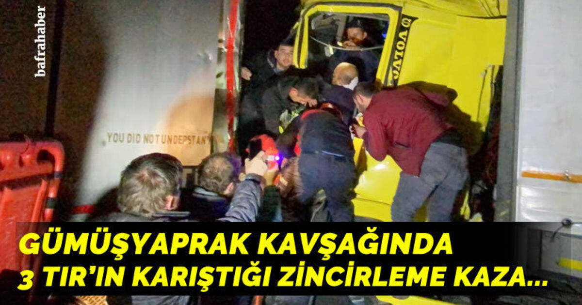 Bafra'da 3 Tırın Karıştığı Zincirleme Kaza: 1 Yaralı