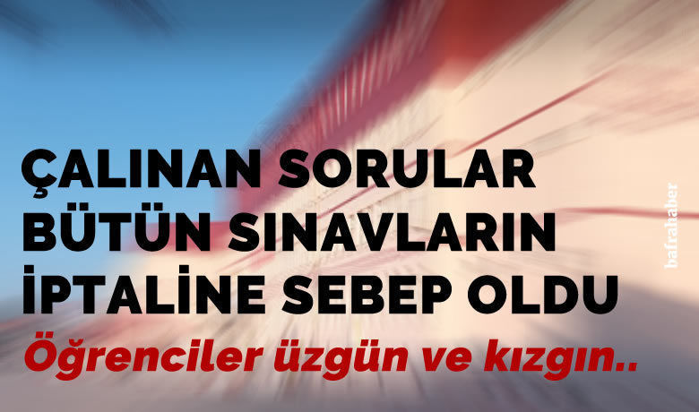 Çalınan Sorular Bütün Sınavların İptaline Sebep Oldu!