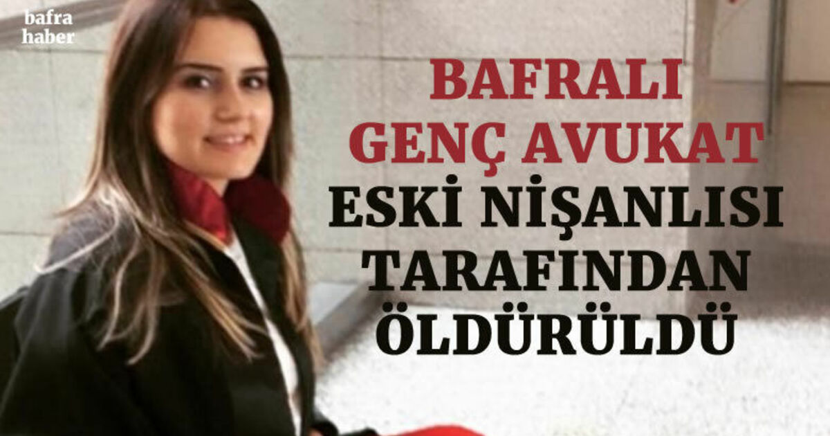 Bafralı Genç Avukat Eski Nişanlısı Tarafından Öldürüldü
