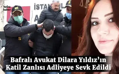 Bafralı Avukat Dilara Yıldız’ın Katil Zanlısı Adliyeye Sevk Edildi 
