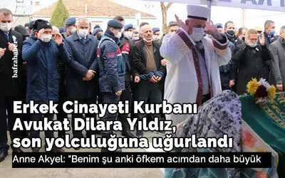 Erkek cinayeti kurbanı Avukat Dilara Yıldız, son yolculuğuna uğurlandı