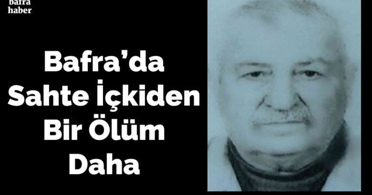 Bafra’da Sahte İçkiden Bir Ölüm Daha!