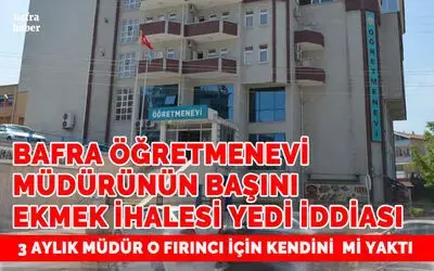 Bafra Öğretmenevi Müdürünün Başını Ekmek İhalesi Yedi İddiası