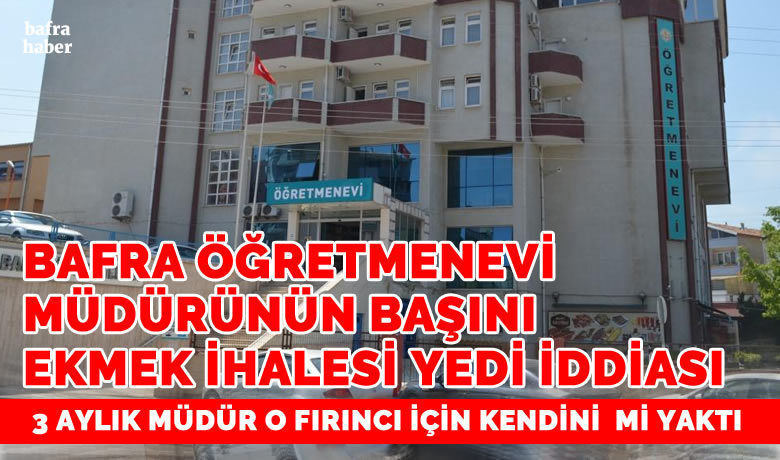 Bafra Öğretmenevi Müdürünün BaşınıEkmek İhalesi Yedi İddiası - Bafra Öğretmenevi Müdürü Kazım Aygün’ün Bakanlık Müfettişlerince görevden alınma sebebinin ekmek ihalesine fesat karıştırma olduğu iddia edildi. 